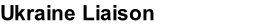 Ukraine Liaison